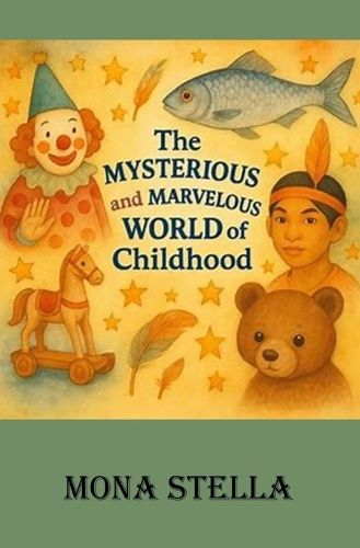 Cover image for The Mysterious and Marvelous World of Childhood