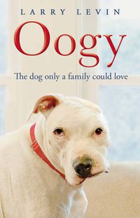 Cover image for Oogy: The Dog Only a Family Could Love