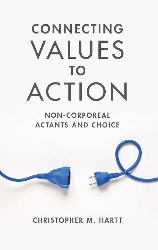 Cover image for Connecting Values to Action: Non-Corporeal Actants and Choice