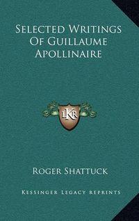 Cover image for Selected Writings of Guillaume Apollinaire