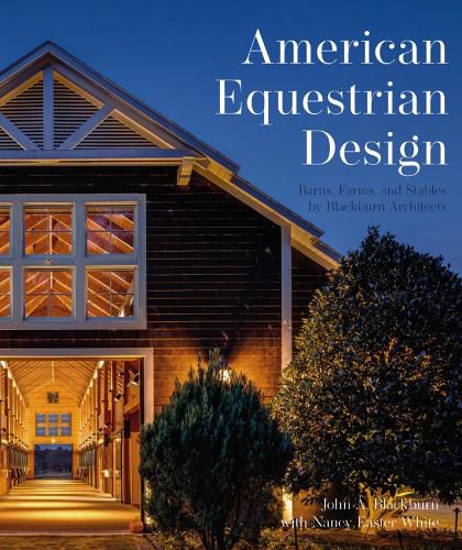 American Equestrian Design: Barns, Farms, and Stables by Blackburn Architects