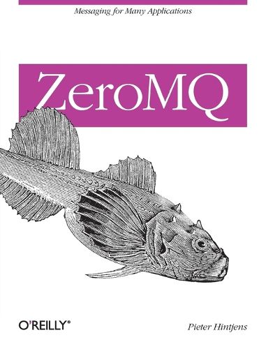 Cover image for ZeroMQ: Messaging for Many Applications