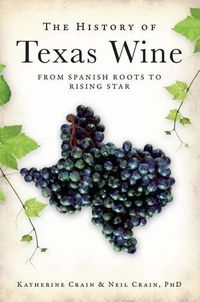 Cover image for The History of Texas Wine: From Spanish Roots to Rising Star