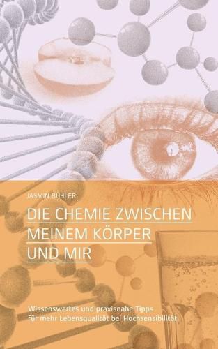 Cover image for Die Chemie zwischen meinem Koerper und mir: Wissenswertes und praxisnahe Tipps fur mehr Lebensqualitat bei Hochsensibilitat