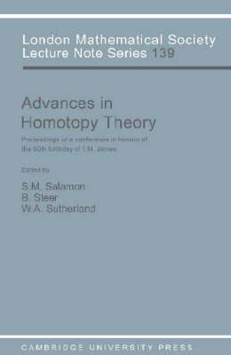 Cover image for Advances in Homotopy Theory: Papers in Honour of I M James, Cortona 1988