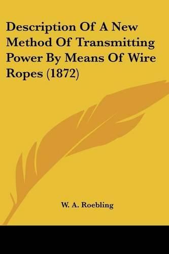 Cover image for Description of a New Method of Transmitting Power by Means of Wire Ropes (1872)