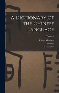 Cover image for A Dictionary of the Chinese Language