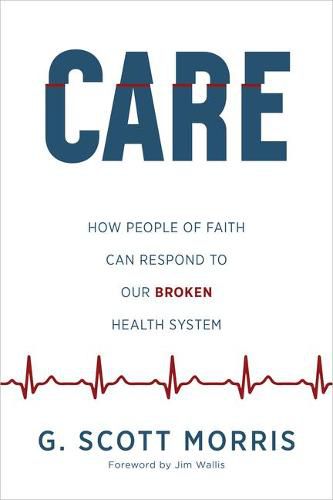 Care: How People of Faith Can Respond to Our Broken Health System