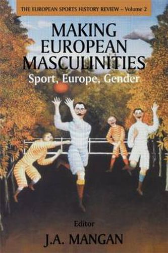Cover image for Making European Masculinities: Sport, Europe, Gender