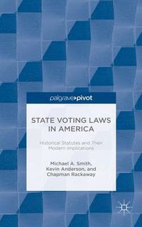 Cover image for State Voting Laws in America: Historical Statutes and Their Modern Implications