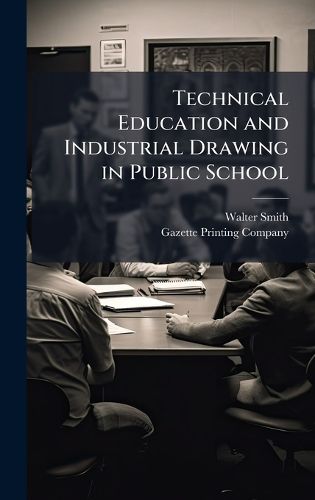 Cover image for Technical Education and Industrial Drawing in Public School