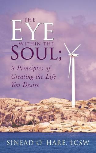 Cover image for The Eye Within the Soul; 9 Principles of Creating the Life You Desire