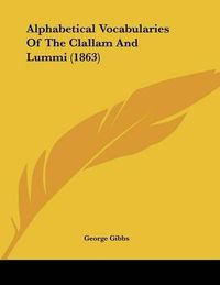 Cover image for Alphabetical Vocabularies of the Clallam and Lummi (1863)