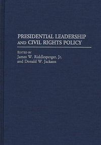 Cover image for Presidential Leadership and Civil Rights Policy