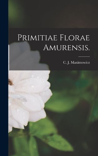Cover image for Primitiae Florae Amurensis.