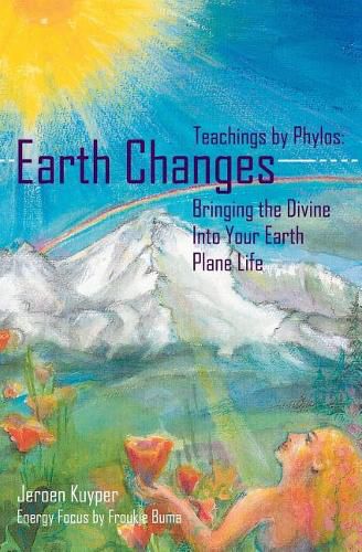 Cover image for Earth Changes: Teachings by Phylos: Bringing the Divine Into Your Earth Plane Life