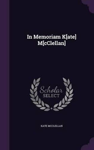 Cover image for In Memoriam K[ate] M[cclellan]