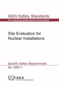 Cover image for Site Evaluation for Nuclear Installations: IAEA Safety Standards Series No. SSR-1