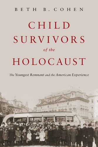 Cover image for Child Survivors of the Holocaust: The Youngest Remnant and the American Experience