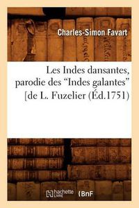 Cover image for Les Indes Dansantes, Parodie Des Indes Galantes de L. Fuzelier (Ed.1751)