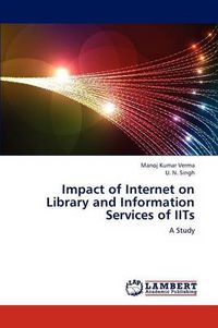 Cover image for Impact of Internet on Library and Information Services of Iits