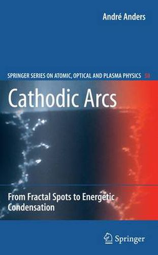 Cover image for Cathodic Arcs: From Fractal Spots to Energetic Condensation