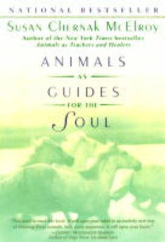 Animals as Guides for the Soul: Stories of Life-changing Encounters
