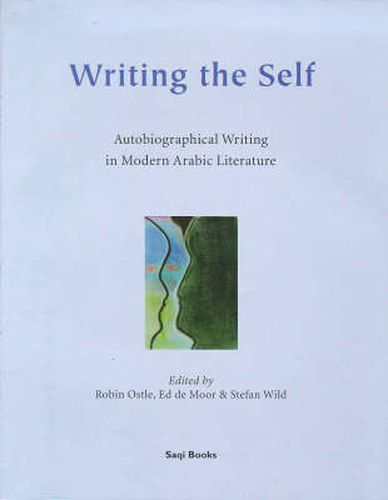 Writing the Self: Autobiographical Writing in Modern Arabic Literature