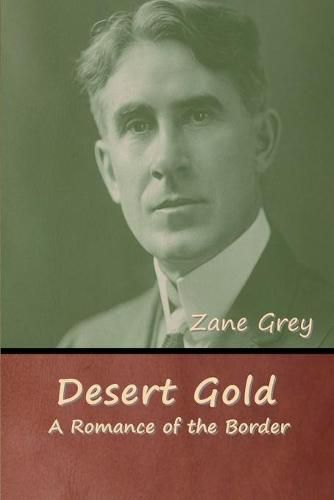 Cover image for Desert Gold: A Romance of the Border