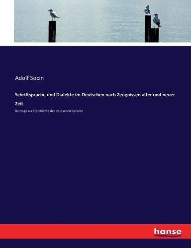 Cover image for Schriftsprache und Dialekte im Deutschen nach Zeugnissen alter und neuer Zeit: Beitrage zur Geschichte der deutschen Sprache