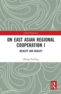 Cover image for On East Asian Regional Cooperation I: Ideality and Reality