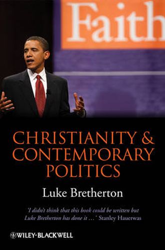 Cover image for Christianity and Contemporary Politics: The Conditions and Possibilites of Faithful Witness