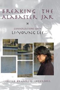 Cover image for Breaking the Alabaster Jar: Conversations with Li-Young Lee