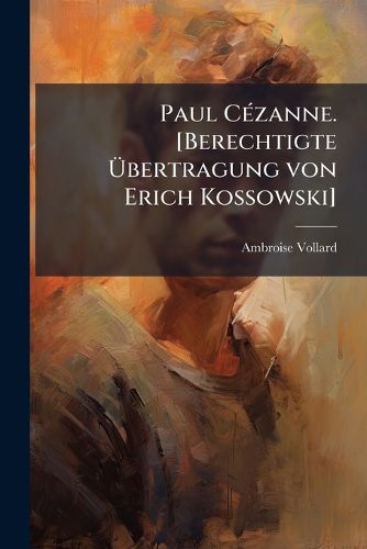 Cover image for Paul Cezanne. [Berechtigte Ubertragung Von Erich Kossowski]