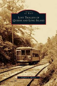 Cover image for Lost Trolleys of Queens and Long Island