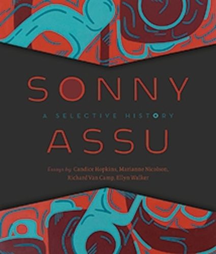 Cover image for Sonny Assu: A Selective History