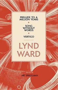 Cover image for Lynd Ward: Prelude to a Million Years, Song Without Words, Vertigo (LOA #211)