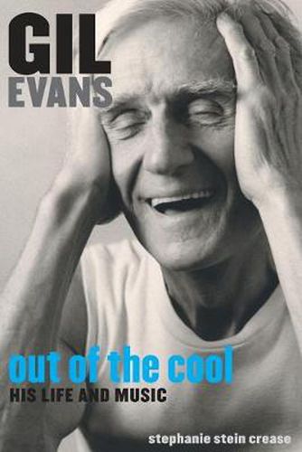 Gil Evans: Out of the Cool: His Life and Music