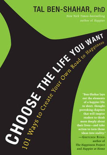 Cover image for Choose the Life You Want: 101 Ways to Create Your Own Road to Happiness