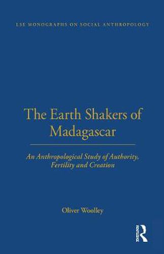 Cover image for The Earth Shakers of Madagascar: An Anthropological Study of Authority, Fertility and Creation