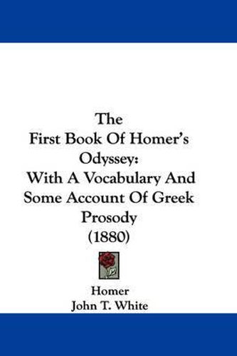 Cover image for The First Book of Homer's Odyssey: With a Vocabulary and Some Account of Greek Prosody (1880)