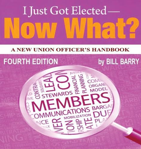 Cover image for I Just Got Elected - Now What? A New Union Officer's Handbook 4th Edition