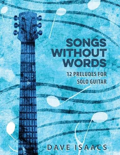 Cover image for Songs Without Words: 12 Preludes for solo guitar