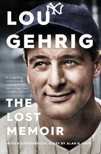 Cover image for Lou Gehrig: The Lost Memoir