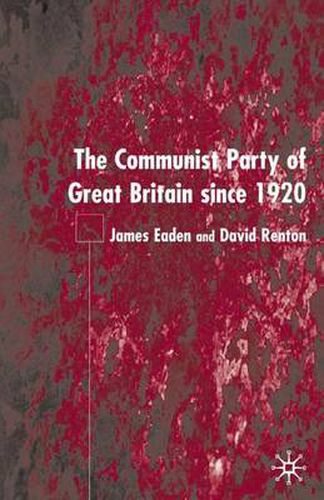 The Communist Party of Great Britain Since 1920