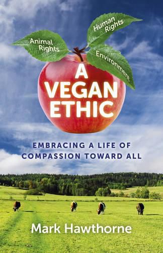 Cover image for Vegan Ethic, A - Embracing a Life of Compassion Toward All