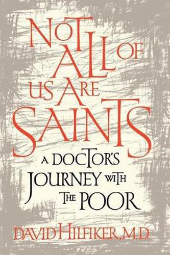 Cover image for Not All of Us Are Saints: A Doctor's Journey with the Poor