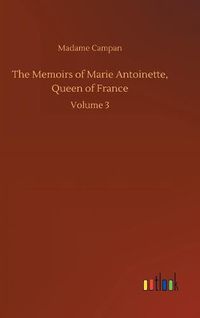 Cover image for The Memoirs of Marie Antoinette, Queen of France
