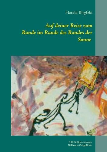 Cover image for Auf deiner Reise zum Rande im Rande des Randes der Sonne: 189 Gedichte, darunter 20 Raum-, Zeitgedichte