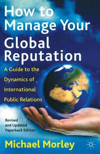 Cover image for How to Manage Your Global Reputation: A Guide to the Dynamics of International Public Relations